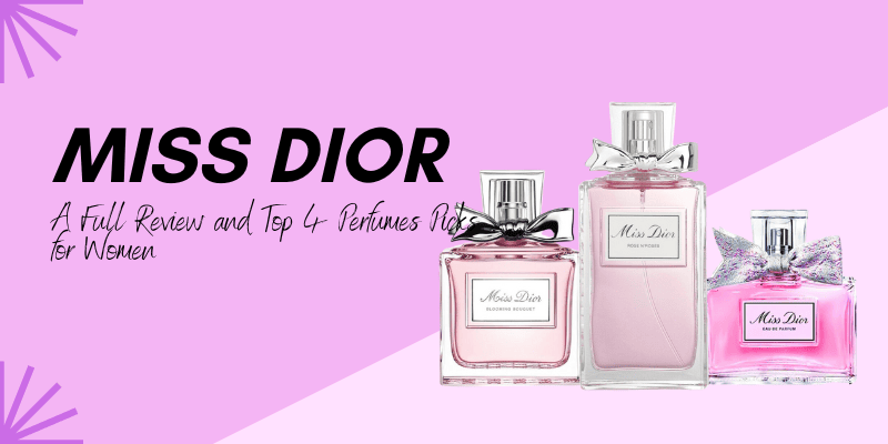 Miss Dior: A Full Review and Top 4 Perfumes Picks for Women